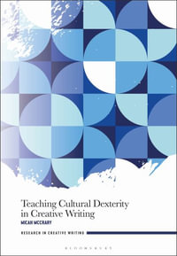 Teaching Cultural Dexterity in Creative Writing : Research in Creative Writing - Micah McCrary