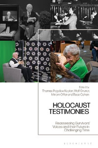 Holocaust Testimonies : Reassessing Survivors' Voices and Their Future in Challenging Times - Boaz Cohen