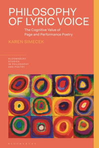 Philosophy of Lyric Voice : The Cognitive Value of Page and Performance Poetry - Karen Simecek