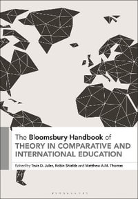 The Bloomsbury Handbook of Theory in Comparative and International Education : Bloomsbury Handbooks - tavis d. jules