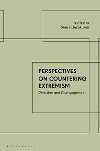 Perspectives on Countering Extremism : Diversion and Disengagement - Shashi Jayakumar