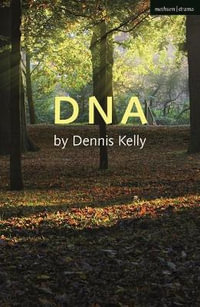 DNA : Modern Plays - Dennis Kelly