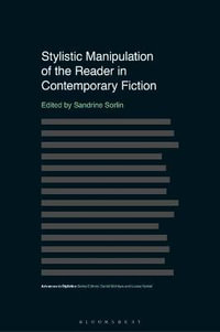 Stylistic Manipulation of the Reader in Contemporary Fiction : Advances in Stylistics - Sandrine Sorlin