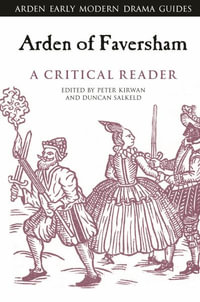 Arden of Faversham : A Critical Reader - Peter Kirwan