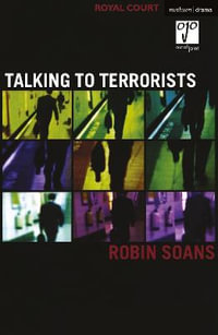 Talking to Terrorists : Modern Plays - Robin Soans