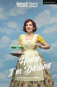 Home, I'm Darling : Modern Plays - Laura Wade