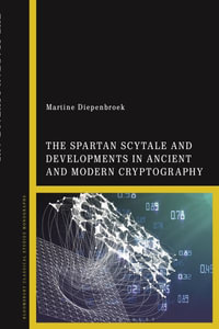 The Spartan Scytale and Developments in Ancient and Modern Cryptography - Dr Martine  Diepenbroek