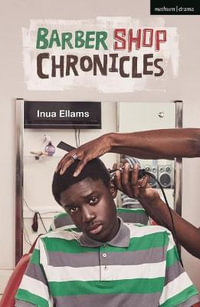 Barber Shop Chronicles : Modern Plays - Inua Ellams