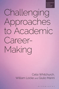 Challenging Approaches to Academic Career-Making : Bloomsbury Higher Education Research - Celia Whitchurch