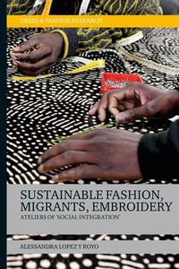 Sustainable Fashion, Migrants, Embroidery : Ateliers of 'Social Integration' - Dr Alessandra Lopez y Royo