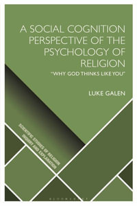 A Social Cognition Perspective of the Psychology of Religion : âWhy God Thinks Like You" - Luke Galen