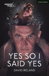 Yes So I Said Yes : Modern Plays - David Ireland