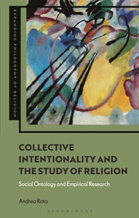 Collective Intentionality and the Study of Religion : Social Ontology and Empirical Research - Andrea Rota