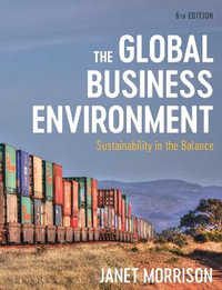 The Global Business Environment : 6th Edition - Sustainability in the Balance - Janet Morrison