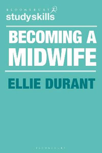 Becoming a Midwife : A Student Guide - Ellie Durant