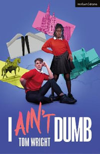 I Ain't Dumb : Modern Plays - Tom Wright