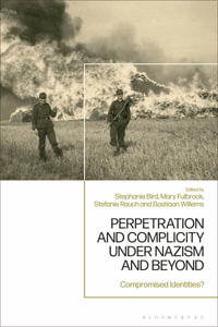 Perpetration and Complicity Under Nazism and Beyond : Compromised Identities? - Mary Fulbrook