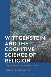 Wittgenstein and the Cognitive Science of Religion : Interpreting Human Nature and the Mind - Robert Vinten