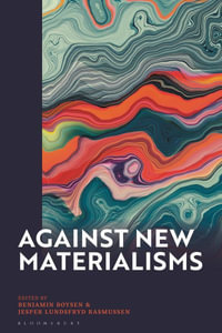 Against New Materialisms - Benjamin Boysen