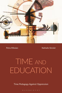 Time and Education : Time Pedagogy Against Oppression - Petra Mikulan