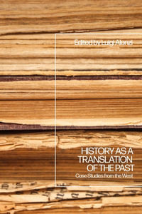 History as a Translation of the Past : Case Studies from the West - Luigi Alonzi