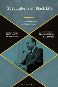 Speculations on Black Life : The Collected Writings of William R. Jones - Darrell Jones