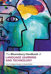 The Bloomsbury Handbook of Language Learning and Technology : Bloomsbury Handbooks - Professor Regine Hampel