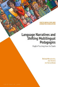 Language Narratives and Shifting Multilingual Pedagogies : English Teaching from the South - Belinda Mendelowitz