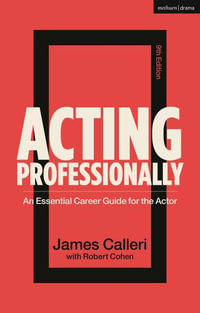 Acting Professionally : An Essential Career Guide for the Actor - Robert Cohen