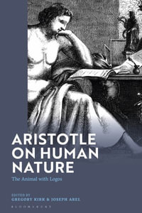 Aristotle on Human Nature : The Animal with Logos - Gregory Kirk