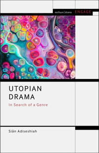 Utopian Drama : In Search of a Genre - Siân Adiseshiah