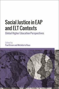 Social Justice in EAP and ELT Contexts : Global Higher Education Perspectives - Paul Breen