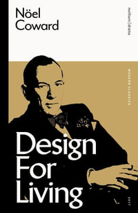 Design for Living : Modern Classics - Noël Coward