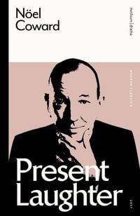 Present Laughter : Modern Classics - Noël Coward