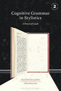 Cognitive Grammar in Stylistics : A Practical Guide - Dr Marcello Giovanelli