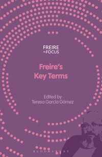 Freire's Key Terms : Freire in Focus - Teresa García Gómez