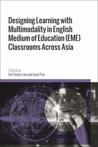 Designing Learning with Multimodality in English Medium of Education (EME) Classrooms Across Asia - Fei Victor Lim