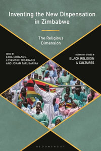 Inventing the New Dispensation in Zimbabwe : The Religious Dimension - Ezra Chitando