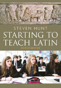 Starting to Teach Latin - Steven Hunt