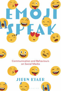 Emoji Speak : Communication and Behaviours on Social Media - Jieun Kiaer