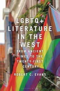 LGBTQ+ Literature in the West : From Ancient Times to the Twenty-First Century - Robert C. Evans