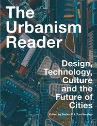 The Urbanism Reader : Design, Technology, Culture and the Future of Cities - Stefan  Al