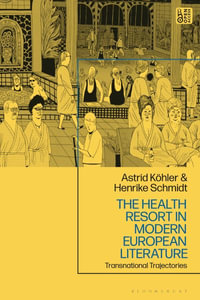 The Health Resort in Modern European Literature : Transnational Trajectories - Henrike Schmidt