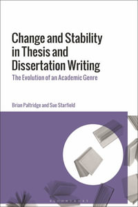 Change and Stability in Thesis and Dissertation Writing : The Evolution of an Academic Genre - Brian  Paltridge