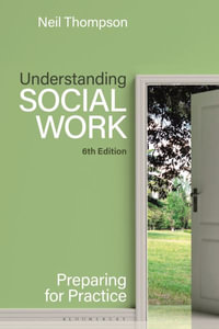 Understanding Social Work : Preparing for Practice - Neil Thompson