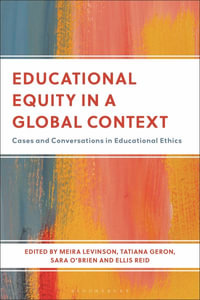 Educational Equity in a Global Context : Cases and Conversations in Educational Ethics - Meira Levinson