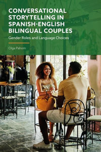 Conversational Storytelling in Spanish-English Bilingual Couples : Gender Roles and Language Choices - Olga Pahom