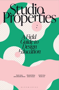 Studio Properties : A field guide to design education - Elizabeth Boling