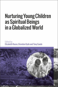 Nurturing Young Children as Spiritual Beings in a Globalized World - Elizabeth Rouse