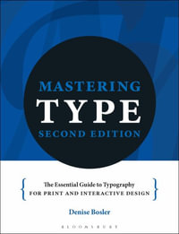 Mastering Type : The essential guide to typography for print and digital design - Denise Bosler